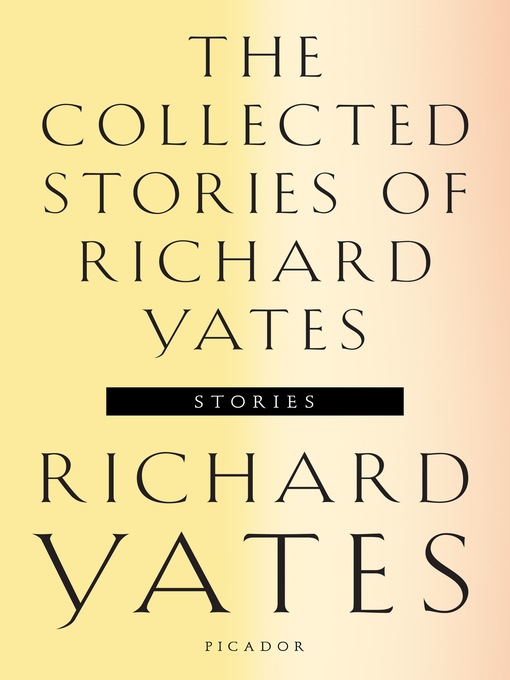 Title details for The Collected Stories of Richard Yates by Richard Yates - Wait list